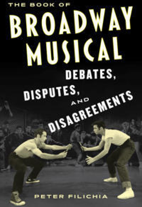 The Book of Broadway Musical Debates, Disputes, and Disagreements