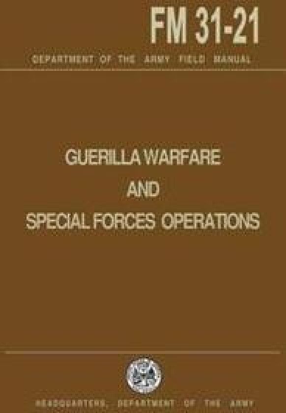 Guerrilla Warfare and Special Forces Operations Field Manual 31-21