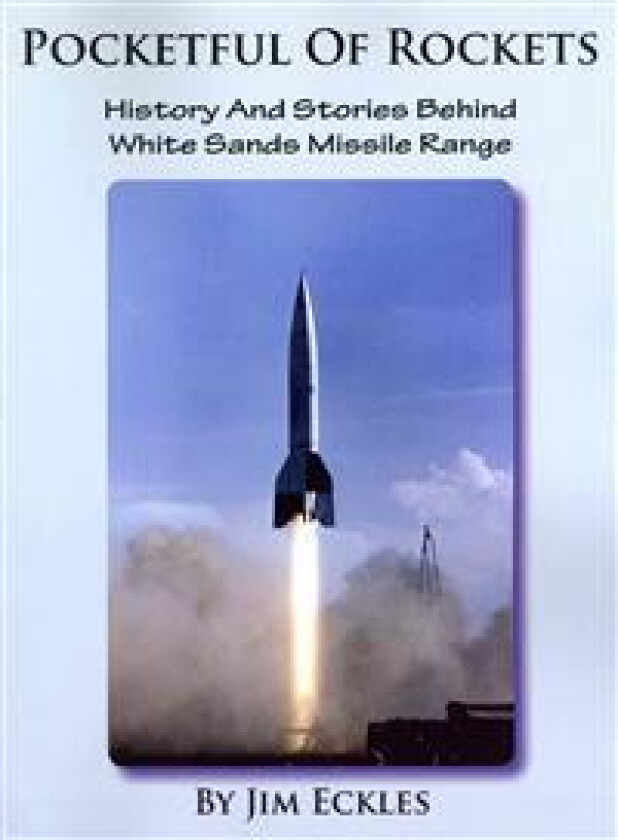 Pocketful of Rockets: History and Stories Behind White Sands Missile Range
