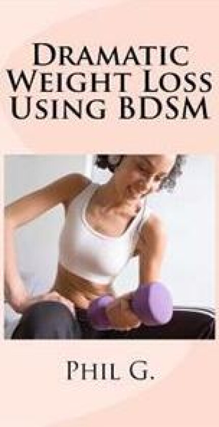 Dramatic Weight Loss Using Bdsm