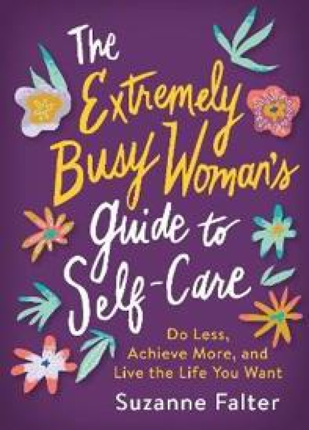 The Extremely Busy Woman's Guide to Self-care