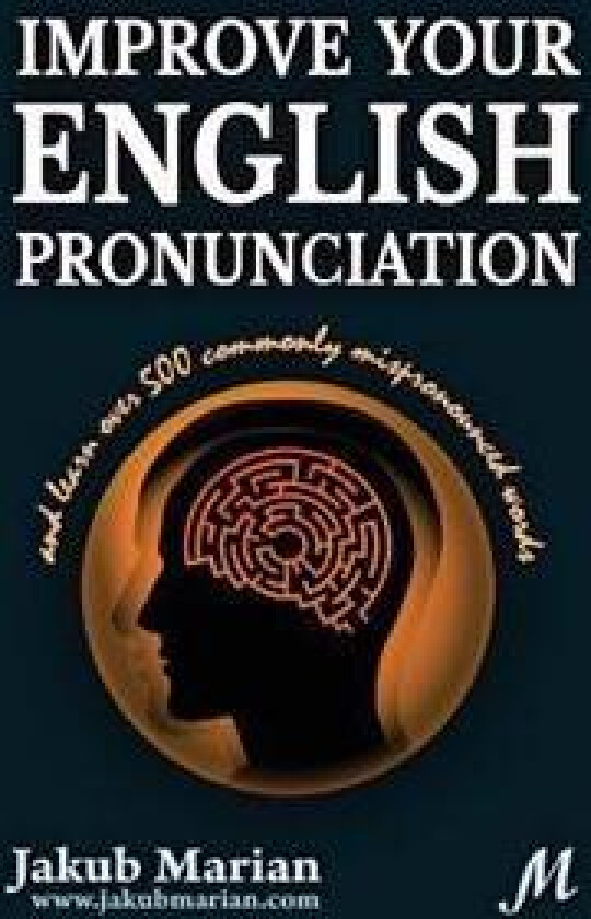 Improve Your English Pronunciation and Learn Over 500 Commonly Mispronounced Words