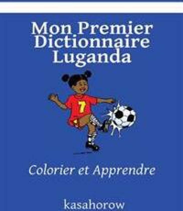 Mon Premier Dictionnaire Luganda: Colorier Et Apprendre