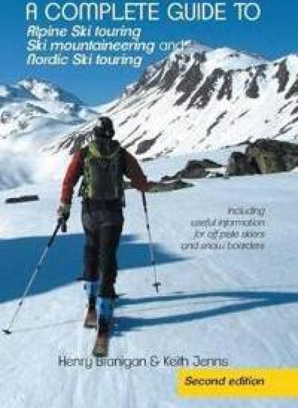 A complete guide to Alpine Ski touring Ski mountaineering and Nordic Ski touring