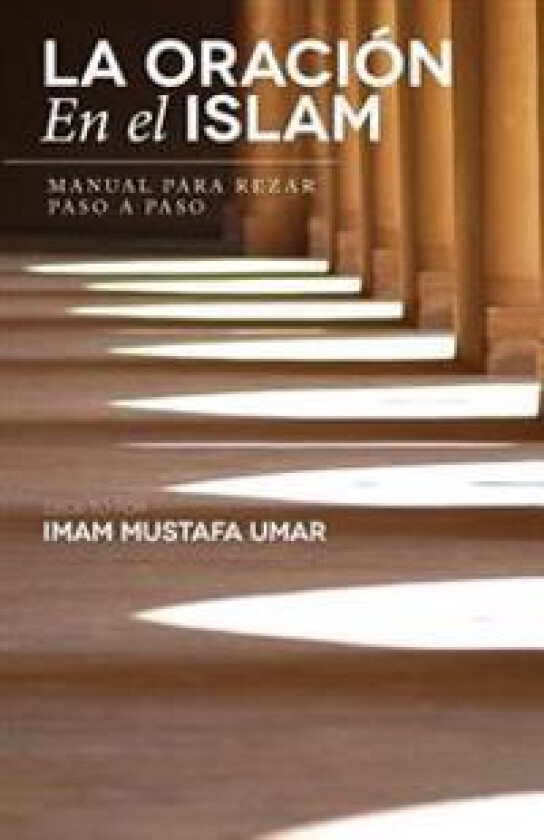 La Oración En El Islam: Manual Para Rezar Paso a Paso