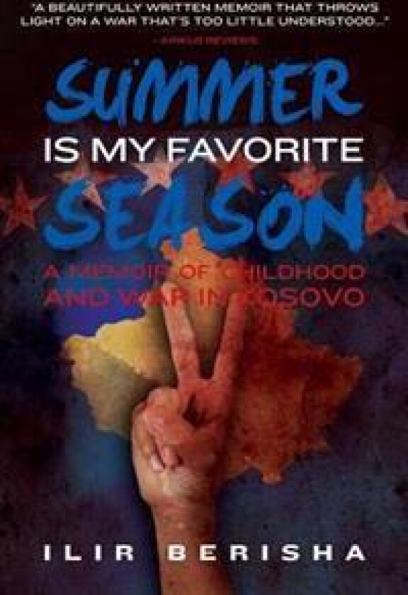 Summer Is My Favorite Season: A Memoir of Childhood and War in Kosovo