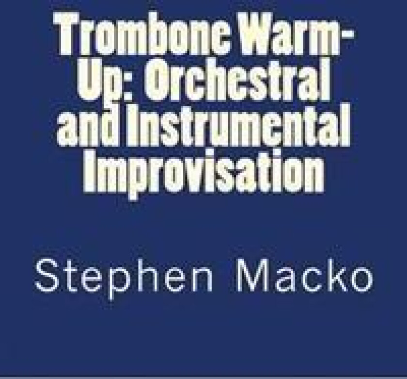 Trombone Warm-Up: Orchestral and Instrumental Improvisation
