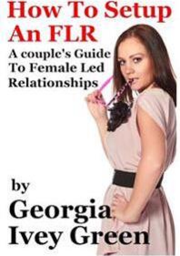 How to Set Up an Flr: A Couple's Guide to Female Led Relationships