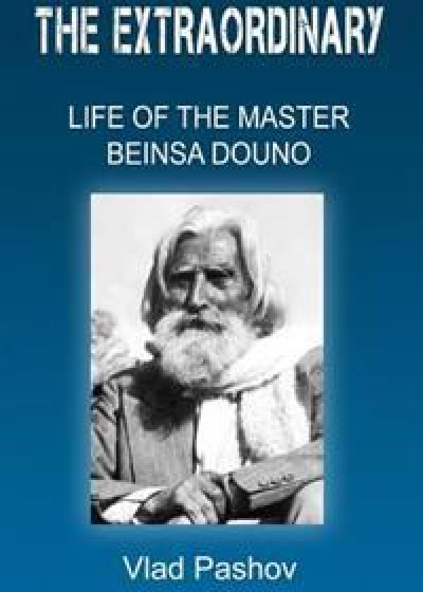 The Extraordinary Life of the Master Beinsa Douno