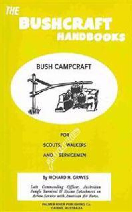 The Bushcraft Handbooks - Bush Campcraft