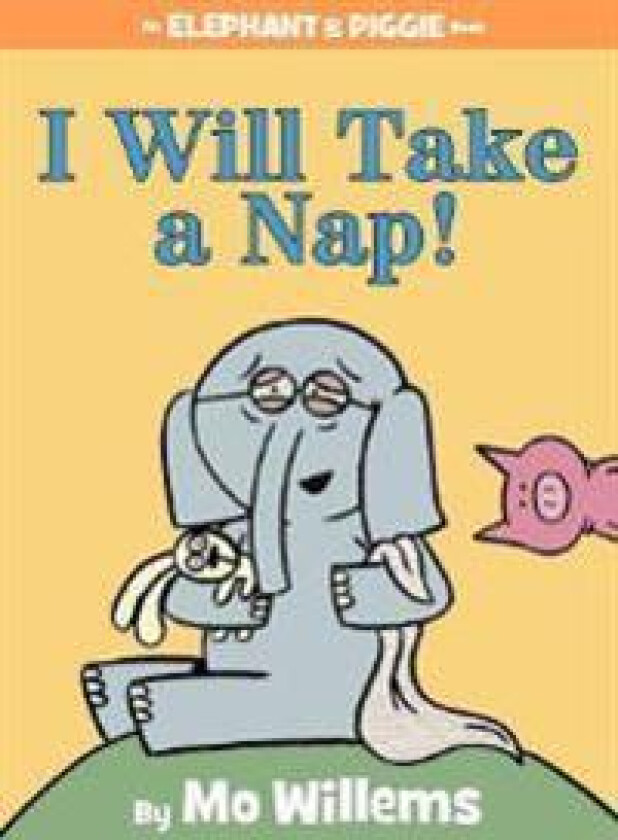 I Will Take a Nap!-An Elephant and Piggie Book