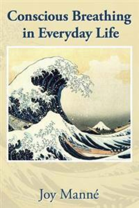 Conscious Breathing in Everyday Life: Know Your Breath: Know Yourself