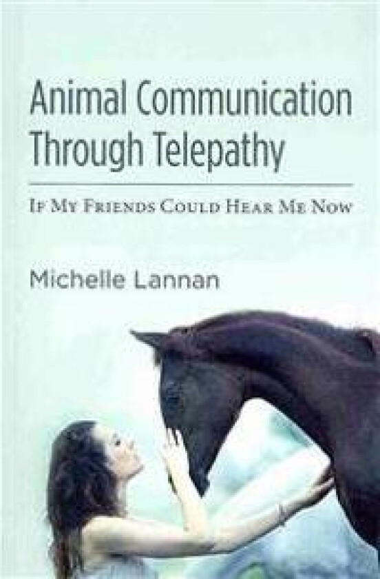 Animal Communication Through Telepathy: If My Friends Could Hear Me Now