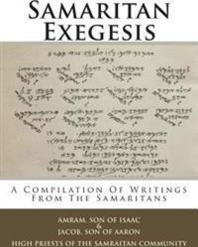 Samaritan Exegesis: A Compilation Of Writings From The Samaritans