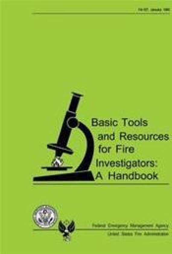 Basic Tools and Resources for Fire Investigators: A Handbook