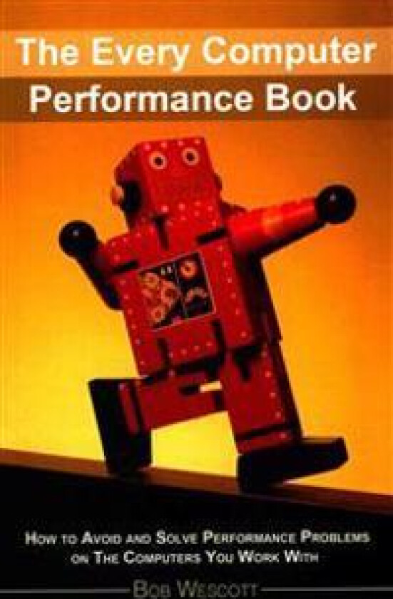 Every Computer Performance Book: How to Avoid and Solve Performance Problems
on The Computers You Work With