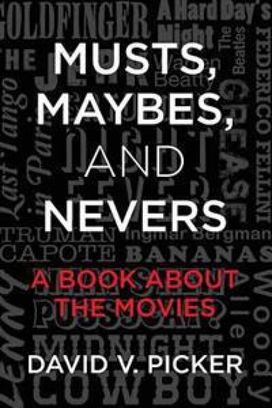 Musts, Maybes, and Nevers: A Book about the Movies