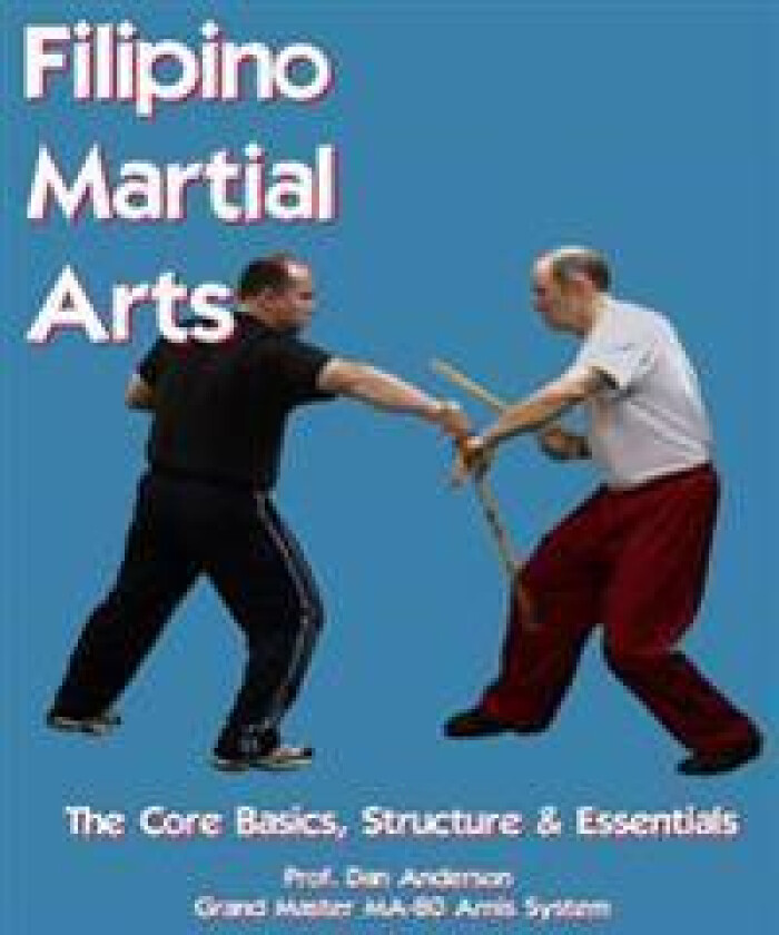 Filipino Martial Arts - The Core Basics, Structure, & Essentials