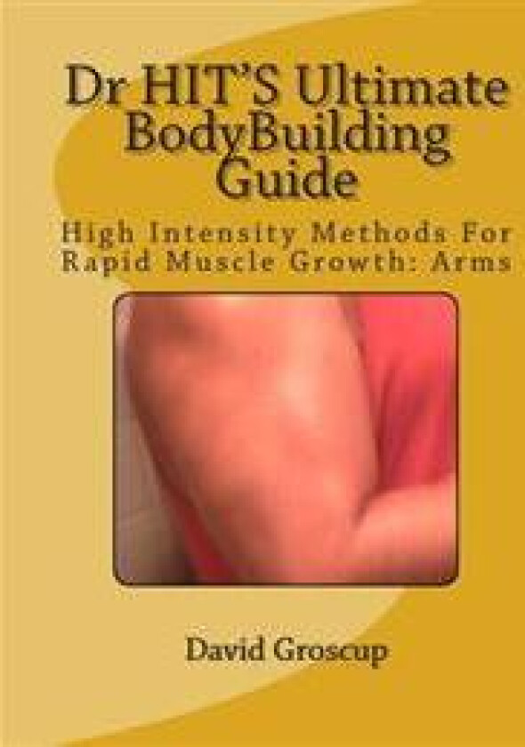 Dr HIT'S Ultimate BodyBuilding Guide