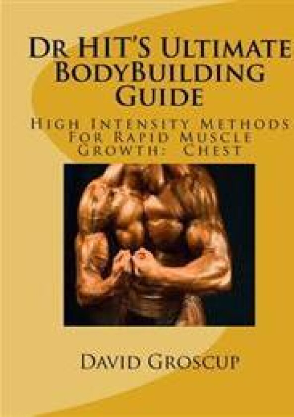 Dr HIT'S Ultimate BodyBuilding Guide