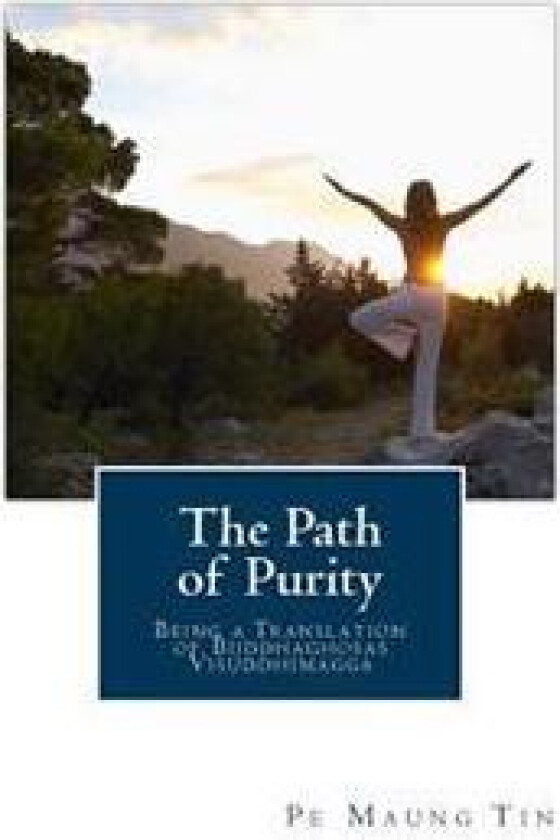 The Path of Purity: Being a Translation of Buddhaghosas Visuddhimagga
