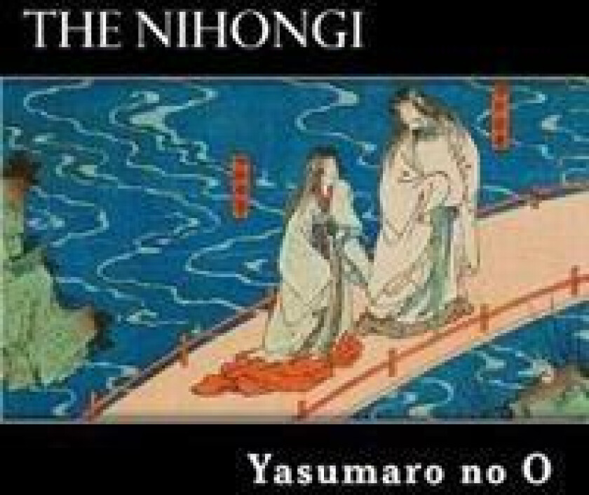 The Nihongi: Chronicles of Japan from the Earliest Times to A.D. 697