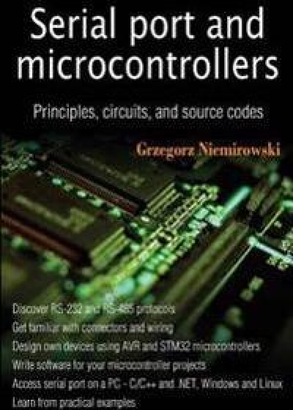 Serial Port and Microcontrollers: Principles, Circuits, and Source Codes