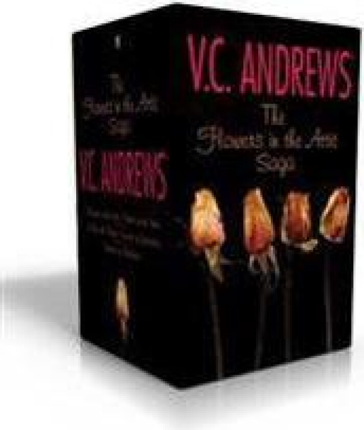 The Flowers in the Attic Saga (Boxed Set): Flowers in the Attic/Petals on the Wind; If There Be Thorns/Seeds of Yesterday; Garden of Shadows
