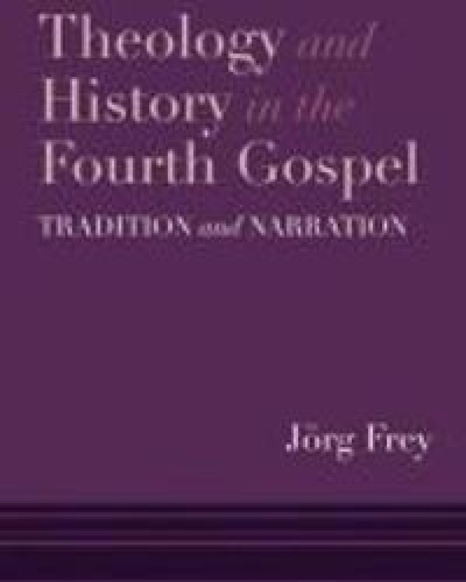 Theology and History in the Fourth Gospel