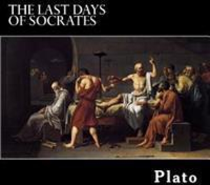 The Last Days of Socrates: Euthyphro, Apology, Crito, Phaedo