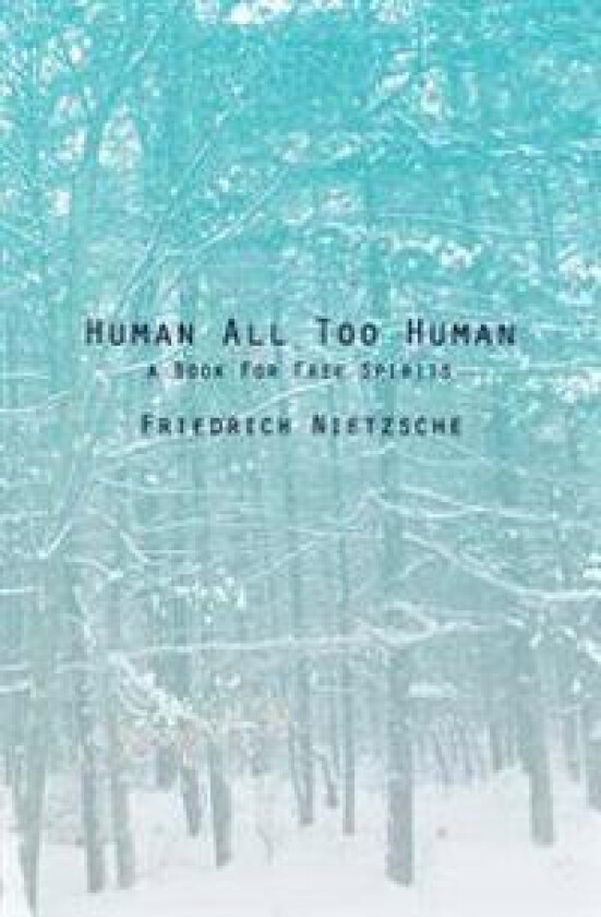 Human All Too Human: A Book for Free Spirits