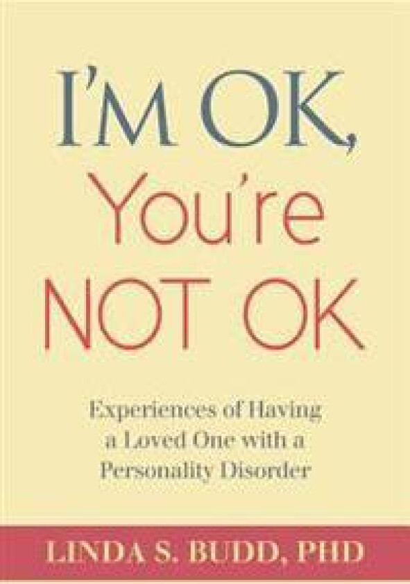 I'm Ok, You're Not Ok: Experiences of Having a Loved One with a Personality Disorder