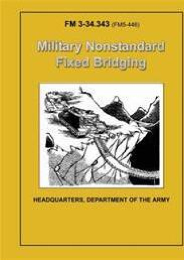 Military Nonstandard Fixed Bridging (FM 3-34.343 / 5-446)