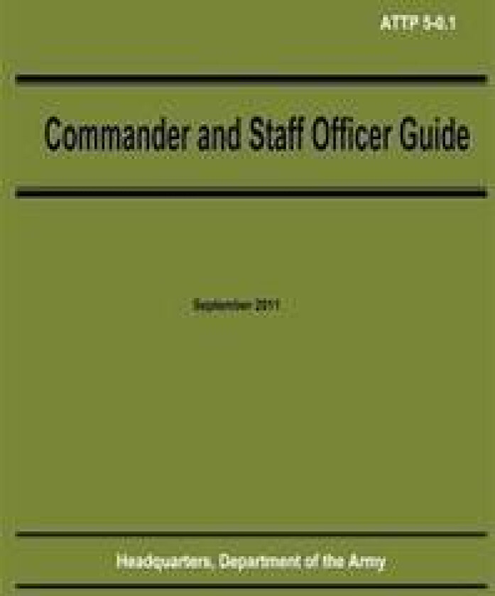 Commander and Staff Officer Guide (Attp 5-0.1)