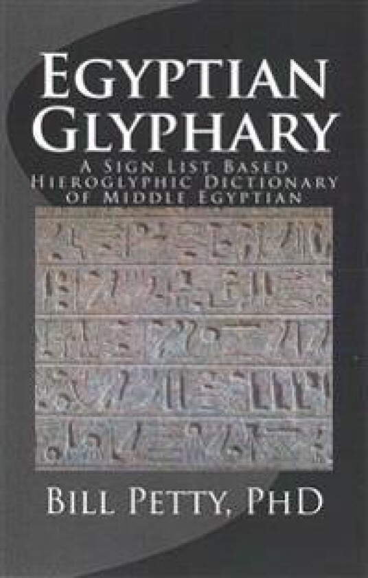 Egyptian Glyphary: Hieroglyphic Dictionary and Sign List