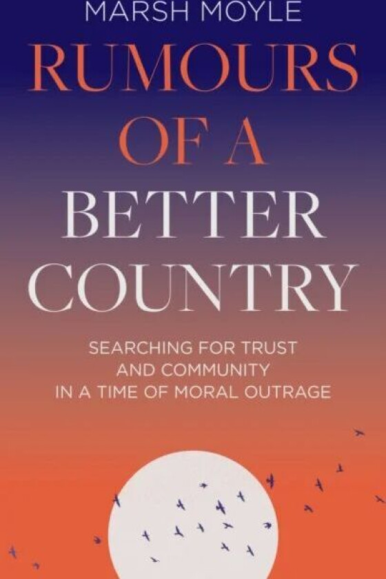 Rumours of a Better Country av Marsh Moyle