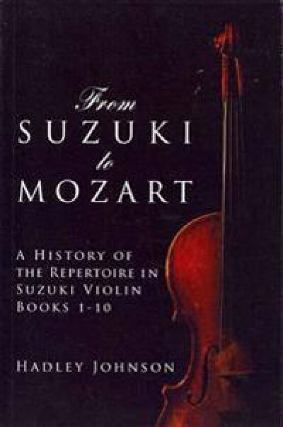 From Suzuki to Mozart: A History of the Repertoire in Suzuki Violin Books 1-10