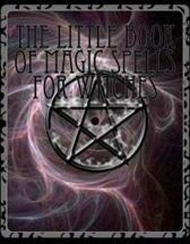 The Little Book of Magic Spells for Witches