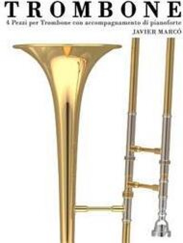 Trombone: 4 Pezzi Per Trombone Con Accompagnamento Di Pianoforte