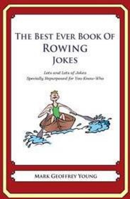 The Best Ever Book of Rower Jokes: Lots and Lots of Jokes Specially Repurposed for You-Know-Who