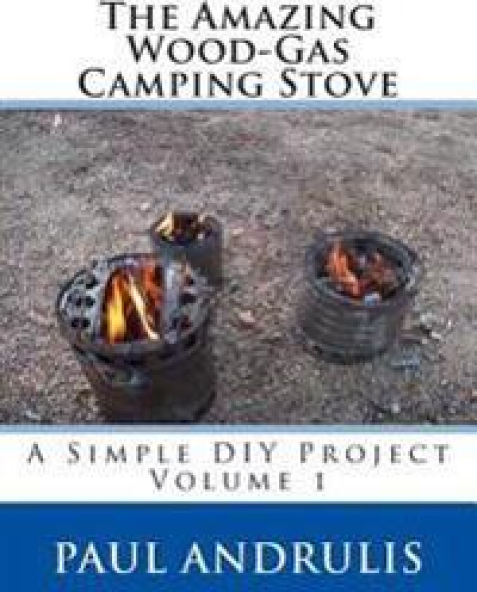 The Amazing Wood-Gas Camping Stove: A Simple DIY Project