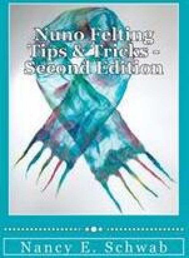 Nuno Felting Tips & Tricks