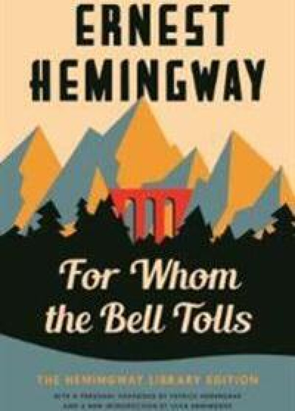 For Whom the Bell Tolls: The Hemingway Library Edition