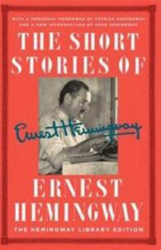 The Short Stories of Ernest Hemingway: The Hemingway Library Collector's Edition