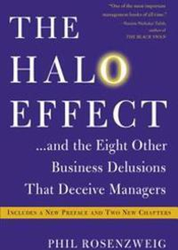The Halo Effect... and the Eight Other Business Delusions That Deceive Managers