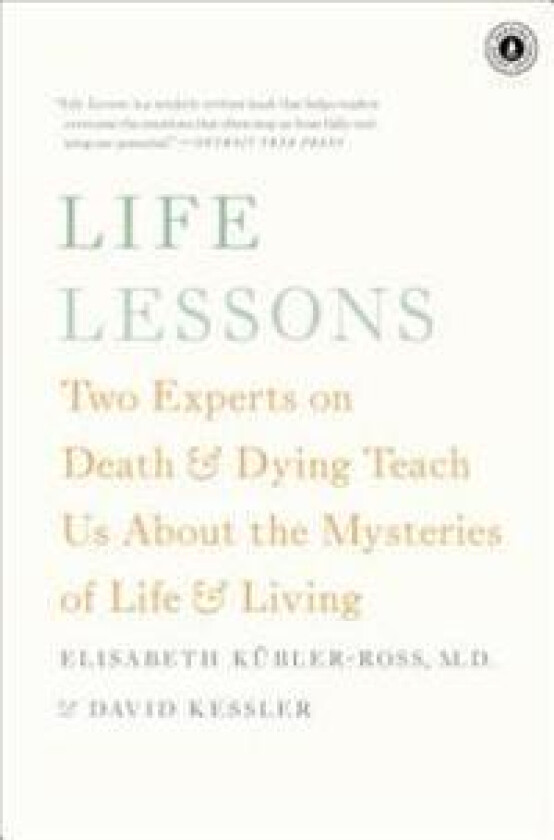 Life Lessons: Two Experts on Death & Dying Teach Us about the Mysteries of Life & Living
