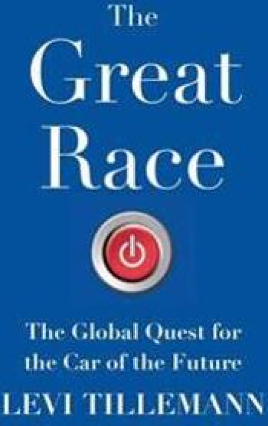 The Great Race: The Global Quest for the Car of the Future