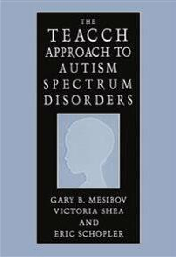 The TEACCH Approach to Autism Spectrum Disorders