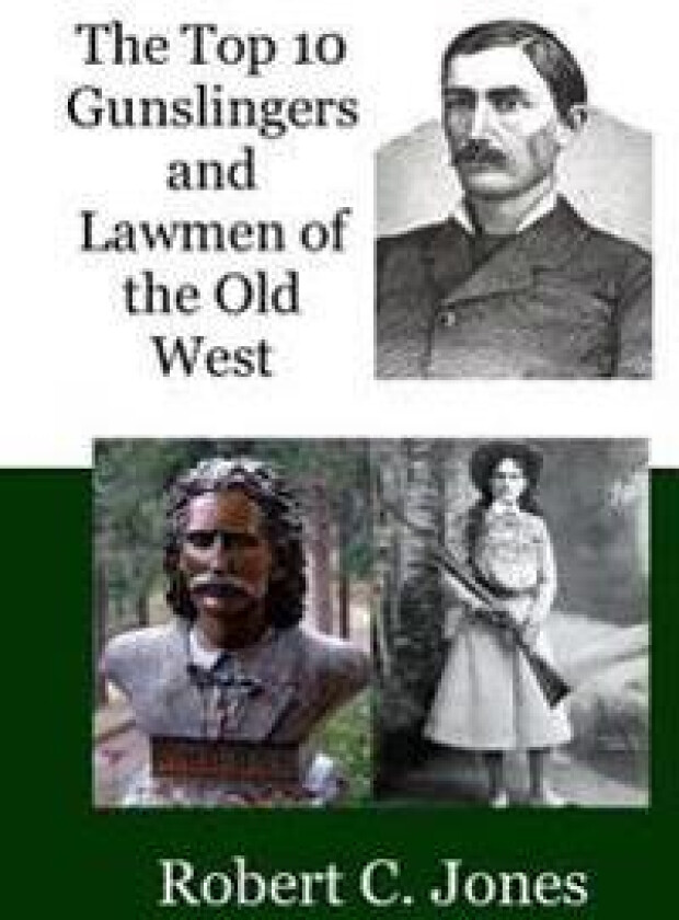 The Top 10 Gunslingers and Lawmen of the Old West