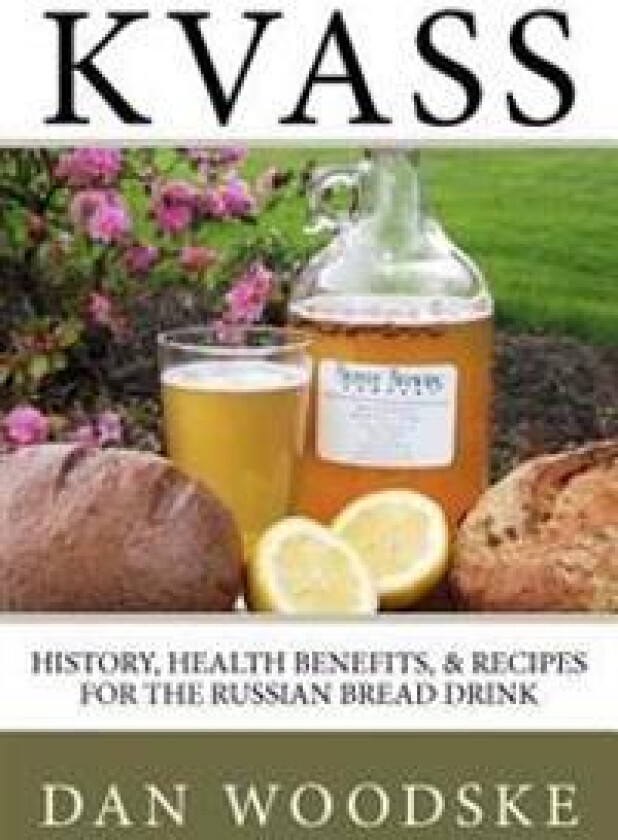 Kvass: History, Health Benefits, & Recipes for the Russian Bread Drink